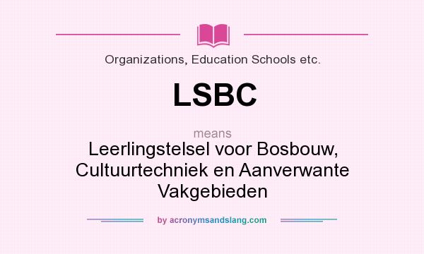 What does LSBC mean? It stands for Leerlingstelsel voor Bosbouw, Cultuurtechniek en Aanverwante Vakgebieden
