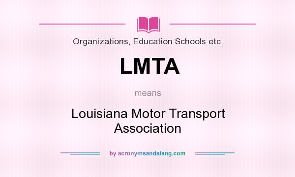 What does LMTA mean? It stands for Louisiana Motor Transport Association