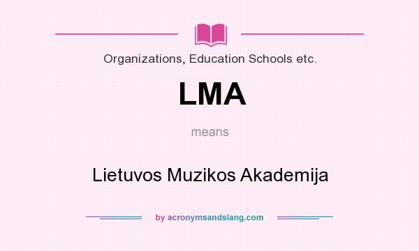What does LMA mean? It stands for Lietuvos Muzikos Akademija