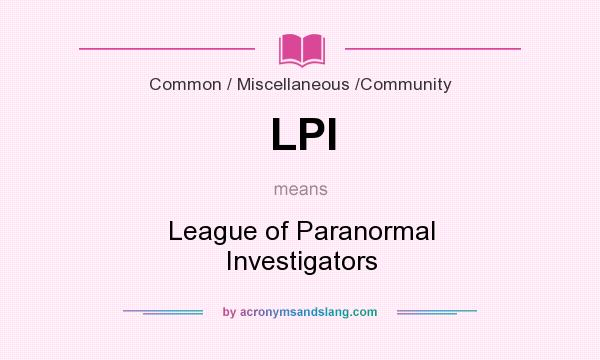What does LPI mean? It stands for League of Paranormal Investigators