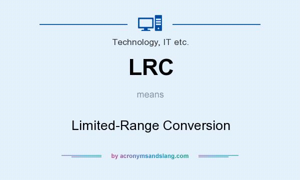 What does LRC mean? It stands for Limited-Range Conversion