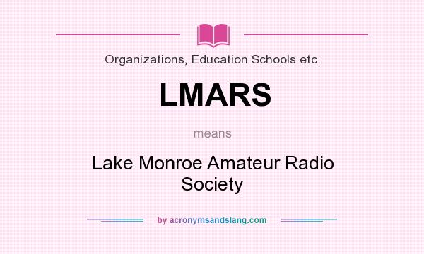 What does LMARS mean? It stands for Lake Monroe Amateur Radio Society