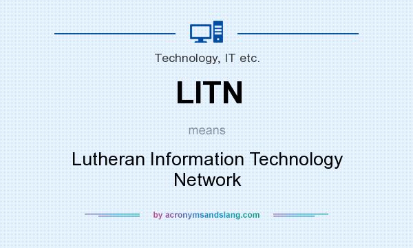 What does LITN mean? It stands for Lutheran Information Technology Network