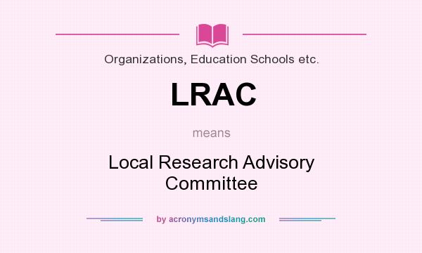 What does LRAC mean? It stands for Local Research Advisory Committee