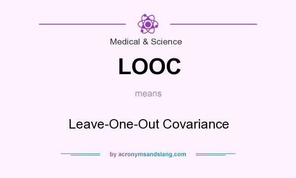 What does LOOC mean? It stands for Leave-One-Out Covariance