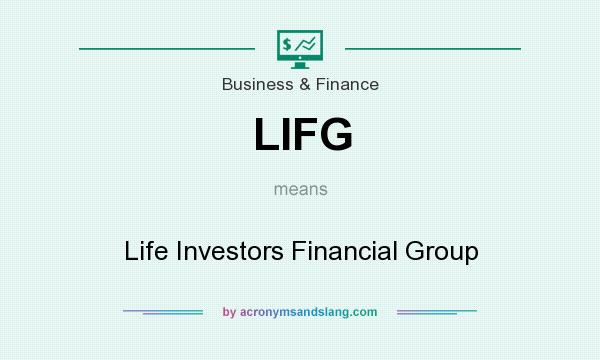 What does LIFG mean? It stands for Life Investors Financial Group