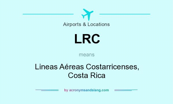 What does LRC mean? It stands for Lineas Aéreas Costarricenses, Costa Rica
