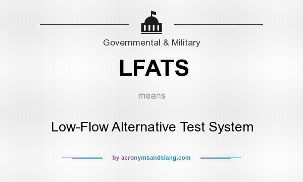 What does LFATS mean? It stands for Low-Flow Alternative Test System