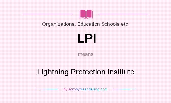 What does LPI mean? It stands for Lightning Protection Institute