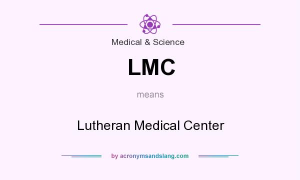 What does LMC mean? It stands for Lutheran Medical Center