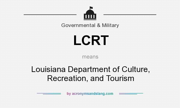 What does LCRT mean? It stands for Louisiana Department of Culture, Recreation, and Tourism