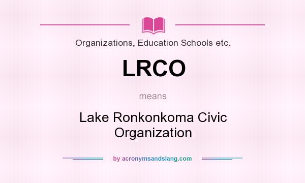 What does LRCO mean? It stands for Lake Ronkonkoma Civic Organization