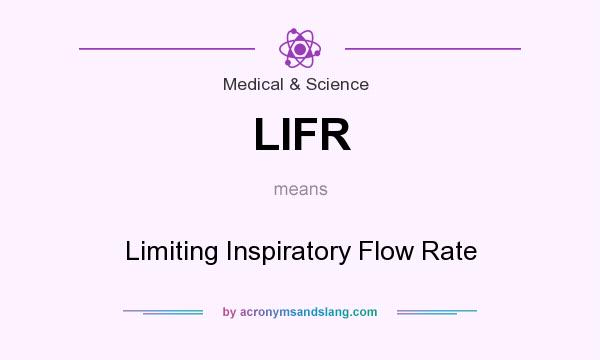 What does LIFR mean? It stands for Limiting Inspiratory Flow Rate