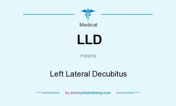 What does LLD mean? It stands for Left Lateral Decubitus