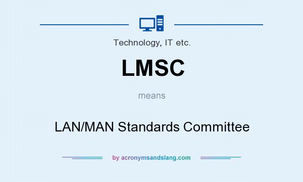 What does LMSC mean? It stands for LAN/MAN Standards Committee