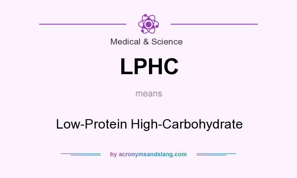 What does LPHC mean? It stands for Low-Protein High-Carbohydrate