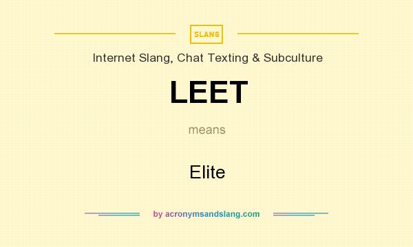 What does LEET mean? It stands for Elite