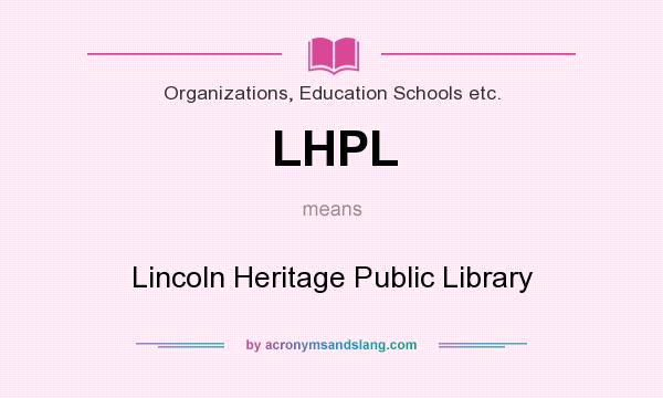 What does LHPL mean? It stands for Lincoln Heritage Public Library