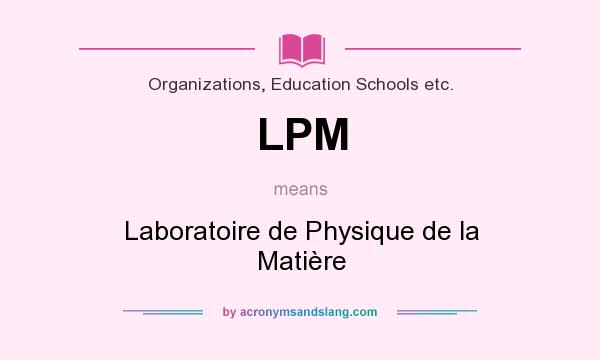 What does LPM mean? It stands for Laboratoire de Physique de la Matière