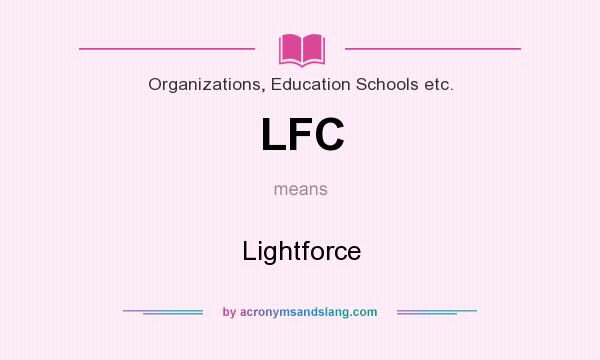 What does LFC mean? It stands for Lightforce