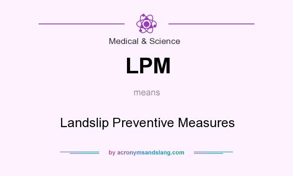 What does LPM mean? It stands for Landslip Preventive Measures