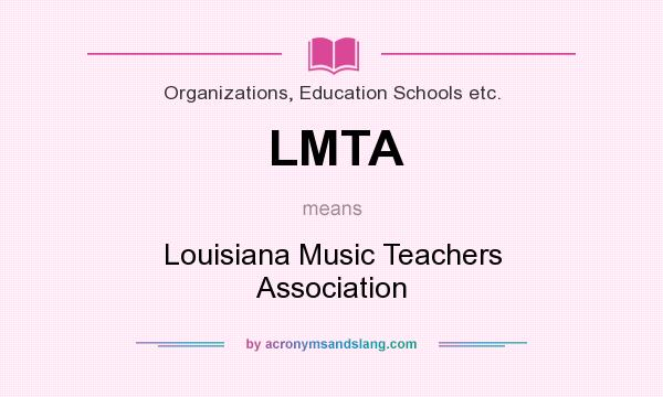 What does LMTA mean? It stands for Louisiana Music Teachers Association