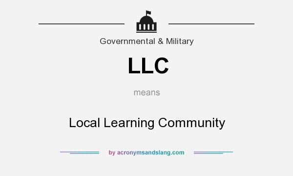 What does LLC mean? It stands for Local Learning Community