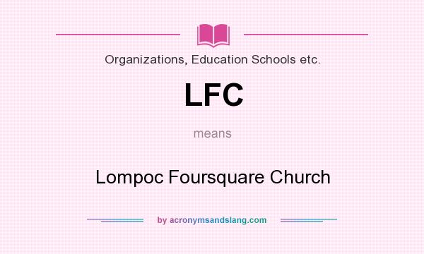 What does LFC mean? It stands for Lompoc Foursquare Church