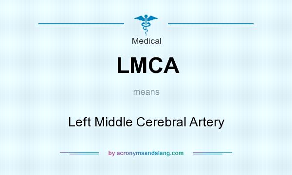 What does LMCA mean? It stands for Left Middle Cerebral Artery