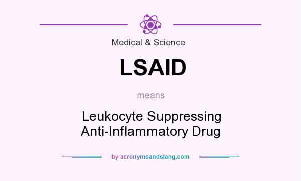 What does LSAID mean? It stands for Leukocyte Suppressing Anti-Inflammatory Drug