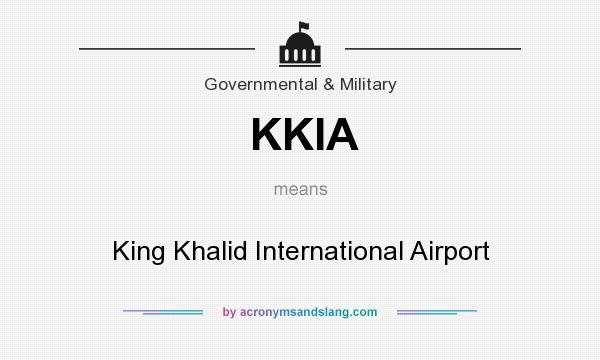 What does KKIA mean? It stands for King Khalid International Airport