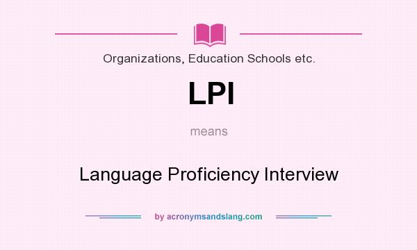 What does LPI mean? It stands for Language Proficiency Interview