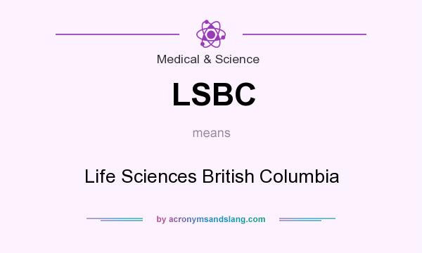 What does LSBC mean? It stands for Life Sciences British Columbia