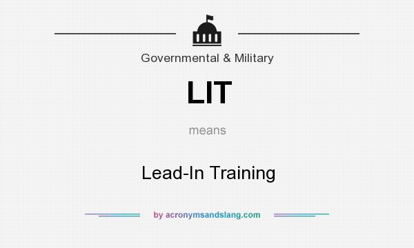 What does LIT mean? It stands for Lead-In Training