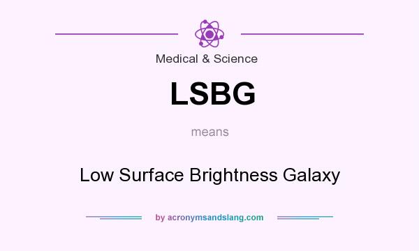 What does LSBG mean? It stands for Low Surface Brightness Galaxy