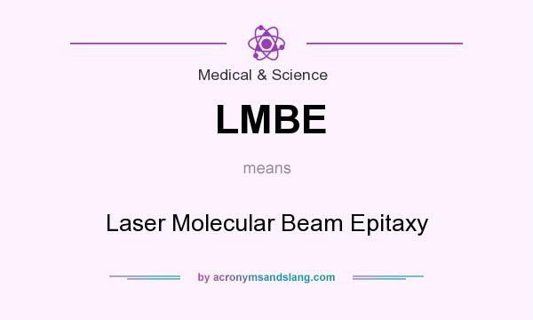 What does LMBE mean? It stands for Laser Molecular Beam Epitaxy