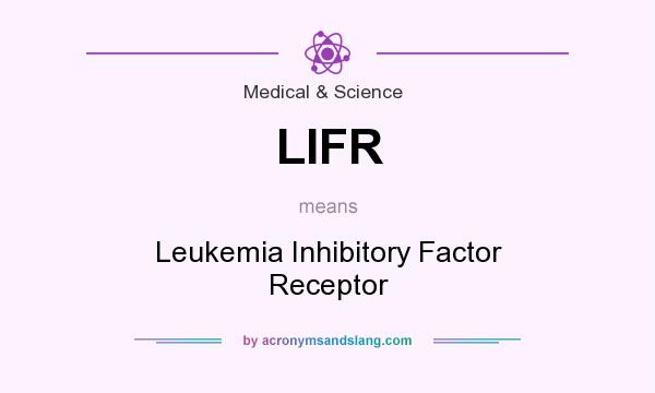 What does LIFR mean? It stands for Leukemia Inhibitory Factor Receptor