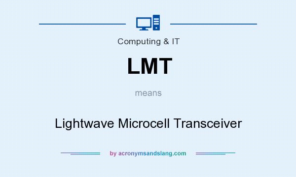 What does LMT mean? It stands for Lightwave Microcell Transceiver
