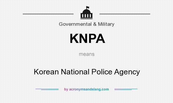 What does KNPA mean? It stands for Korean National Police Agency