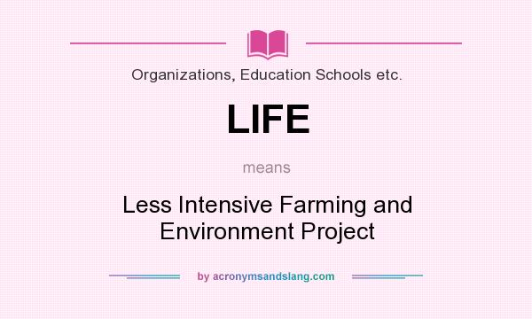 What does LIFE mean? It stands for Less Intensive Farming and Environment Project