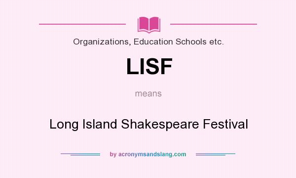 What does LISF mean? It stands for Long Island Shakespeare Festival