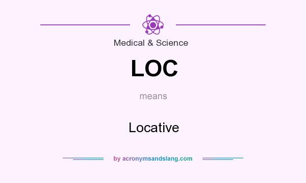 What does LOC mean? It stands for Locative