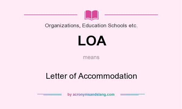 What does LOA mean? It stands for Letter of Accommodation
