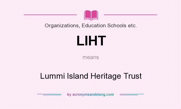 What does LIHT mean? It stands for Lummi Island Heritage Trust