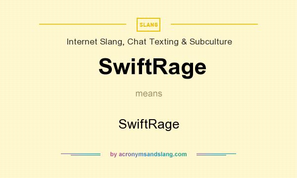 What does SwiftRage mean? It stands for SwiftRage