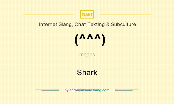 What does (^^^) mean? It stands for Shark