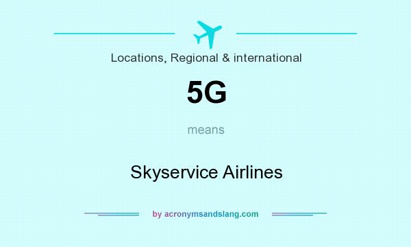 What does 5G mean? It stands for Skyservice Airlines