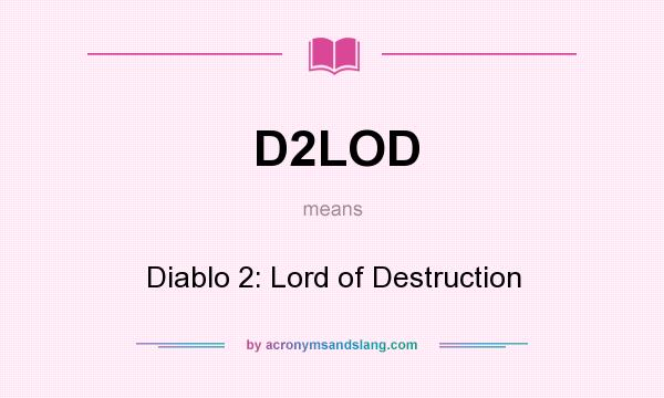 What does D2LOD mean? It stands for Diablo 2: Lord of Destruction