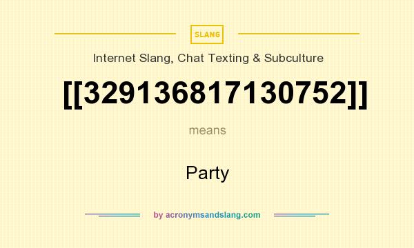 What does [[329136817130752]] mean? It stands for Party