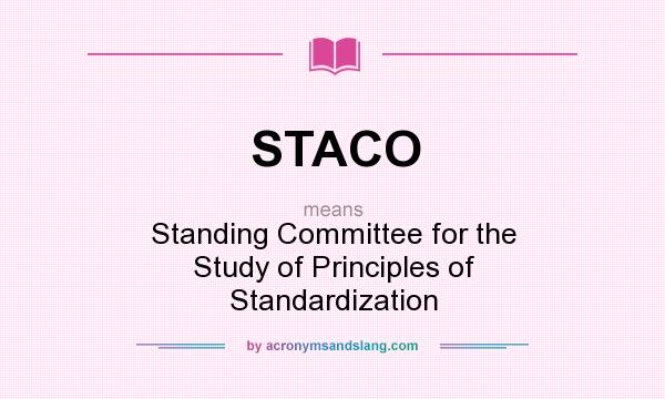 What does STACO mean? It stands for Standing Committee for the Study of Principles of Standardization